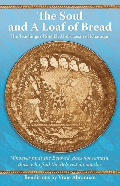 Abramian, Vraje | Soul & a loaf of bread : The teachings of sheikh abol-hasan of kharaqan