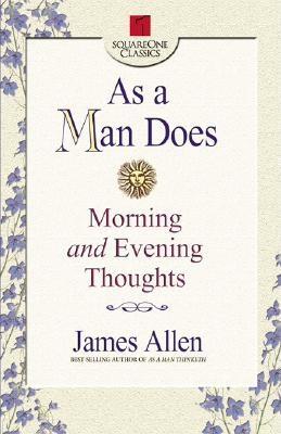 Allen, James | As A Man Does : Morning & Evening Thoughts