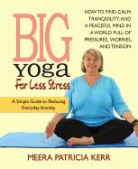 Kerr, Meera Patricia (meera Patricia Kerr) | Big yoga for less stress : A simple guide to reducing everyday anxiety