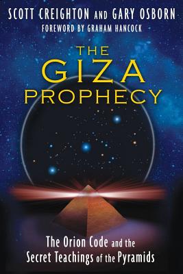 Creighton Scott & Osborn Gary | Giza Prophecy : The Orion Code & The Secret Teachings Of The Pyramids