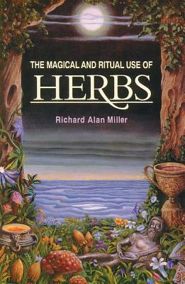 Miller Richard Alan | Magical And Ritual Use Of Herbs