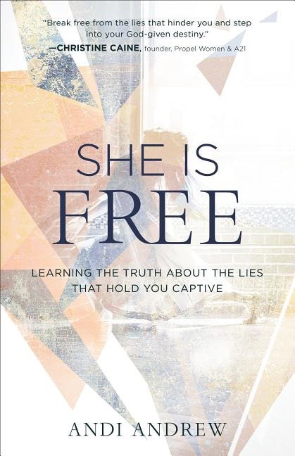 Andrew, Andi | She is free : Learning the truth about the lies that hold you captive