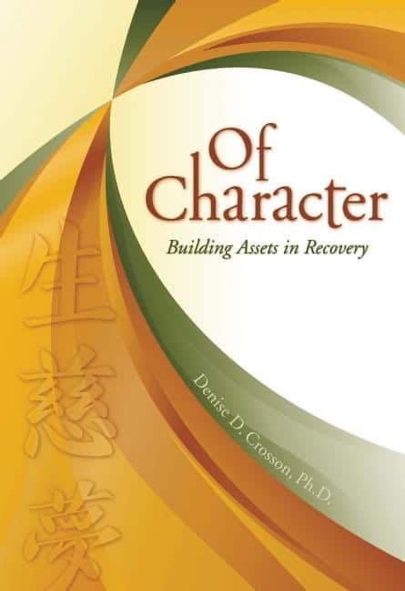Crosson, Denise D | Of Character : Building Assets In Recovery