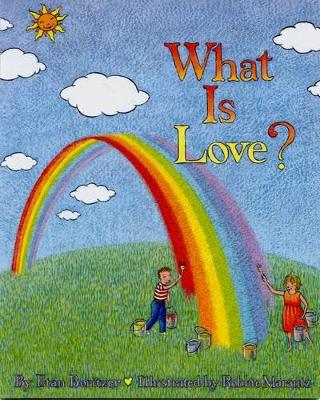 Boritzer, Etan | What Is Love? (Ages 6-12) (Illustrated By Robbie Marantz) (Q