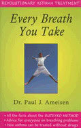 Paul Ameisen | Every Breath You Take : Revolutionary Asthma Treatment