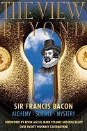 Dave Patrick | View Beyond : Sir Francis Bacon: Alchemy Science MysteryForewords by Ervin Lazslo, Mark Rylance and Rose ...