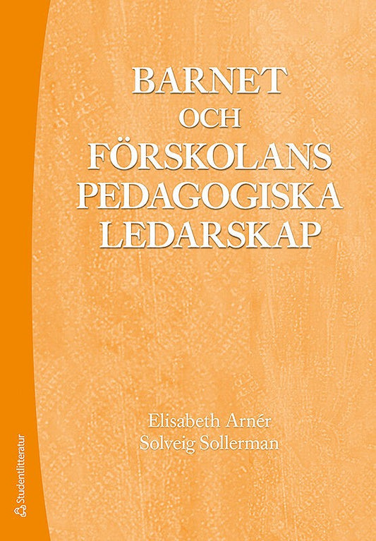 Arnér, Elisabeth | Sollerman, Solveig | Barnet och förskolans pedagogiska ledarskap