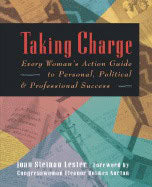 Lester, Joan Steinau | Taking Charge : Every Woman's Action Guide to Personal, Political and Professional Success