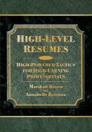 Marshall Brown | Annabelle Reitman | High Level Resumes : High-powered Tactics for High-earning Professionals