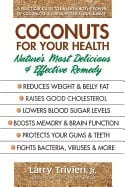 Trivieri, Larry (larry Trivieri) | Coconuts for your health : Natures most delicious & effective remedy