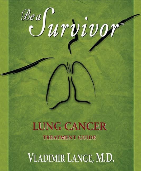 Lange, Vladimir | Be A Survivor : Lung Cancer Treatment Guide