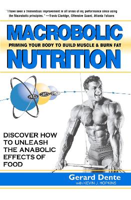 Dente Gerard & Hopkins KJ | Macrobiotic Nutrition : Discover How To Unleash The Anabolic