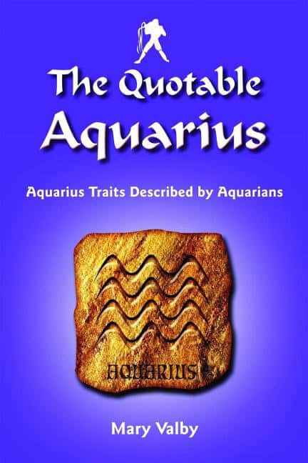 Valby, Mary | The Quotable Aquarius : Aquarius Traits Described by Aquarians: Usual Birthdates January 20 Through Februa...