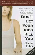 Charles Rubin | Don'T Let Your Kids Kill You : A Guide for Parents of Drug and Alcohol Addicted Children