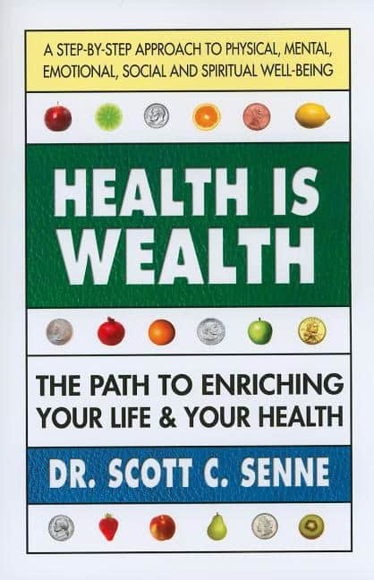 Senne, Scott C | Health is wealth : The path to enriching your life & your health