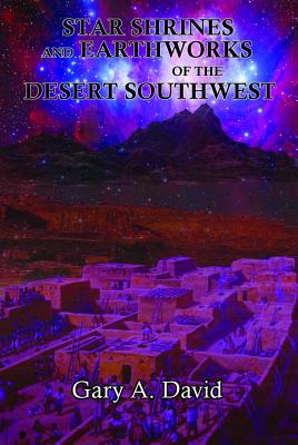 David, Gary A. | Star Shrines and Earthworks of the Desert Southwest