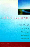 Fumia, Molly | A Piece of My Heart : Living Through the Grief of Miscarriage, Stillbirth, or Infant Death