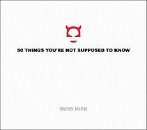 Russ Kick | 50 Things You'Re Not Supposed To Know