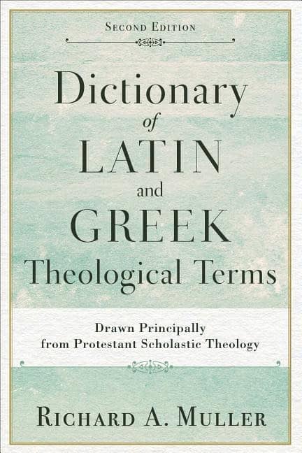 Muller, Richard A | Dictionary of latin and greek theological terms : Drawn principally from pr
