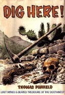 Thomas Penfield | Dig Here! : Lost Mines & Buried Treasure of the Southwest