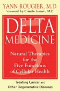 Yann Rougier Foreword by Claude Jasmin | Delta Medicine : Natural Therapies for the Five Functions of Cellular Health
