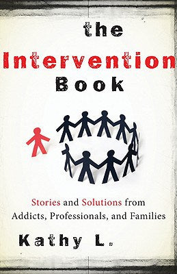 L, Kathy | Intervention book : Stories and solutions from addicts, professionals, and