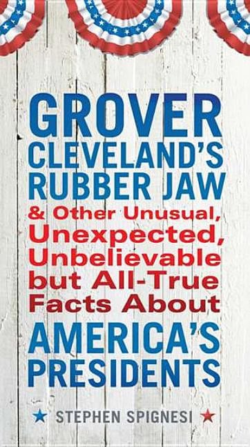 Stephen Spignesi | Grover Cleveland's Rubber Jaw