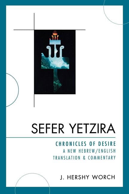 Worch, J.hershy | Worch, J. Hershy | Sefer yetzira : Chronicles of desire