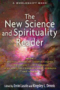 Ervin Laszlo | Kingsley L. Dennis | New Science And Spirituality Reader : Leading Thinkers on Conscious Evolution, Quant...