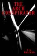 Len Bracken | Arch Conspirator : Essays and Actions