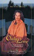 Sri Daya Mata | Only Love Hb : Living the Spiritual Life in a Changing World