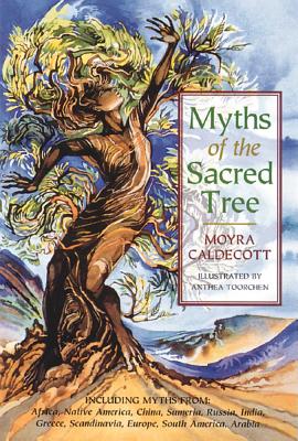 Caldecott, Moyra | Myths Of The Sacred Tree : An Ecological & Spiritual Journey-