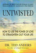 Anders, Ted (ted Anders) | Untwisted : How to use the power of love to straighten out your life