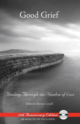 Coryell Deborah Morris | Good Grief : Healing Through The Shadow Of Loss--10th Anniversary Edition (Includes Audio Cd) (...
