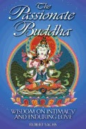 Robert Sachs | Passionate Buddha : Wisdom on Intimacy and Enduring Love