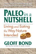 Bond, Geoff (geoff Bond) | Paleo in a nutshell : Living and eating the way nature intended