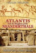 Colin Wilson | Atlantis And The Kingdom Of The Neanderthals : 100,000 Years of Lost History