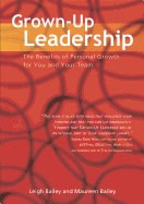 Leigh Bailey | Maureen Bailey | Grown-Up Leadership : The benefits of Personal Growth For You and Your Team