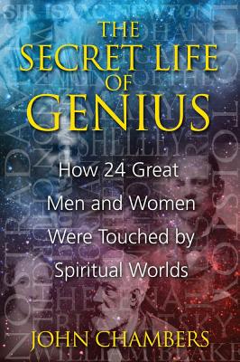Chambers, John | Secret Life Of Genius : How 24 Great Men & Women Were Touched By Spiritual Worlds