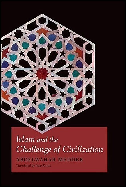 Meddeb, Abdelwahab | Islam and the challenge of civilization