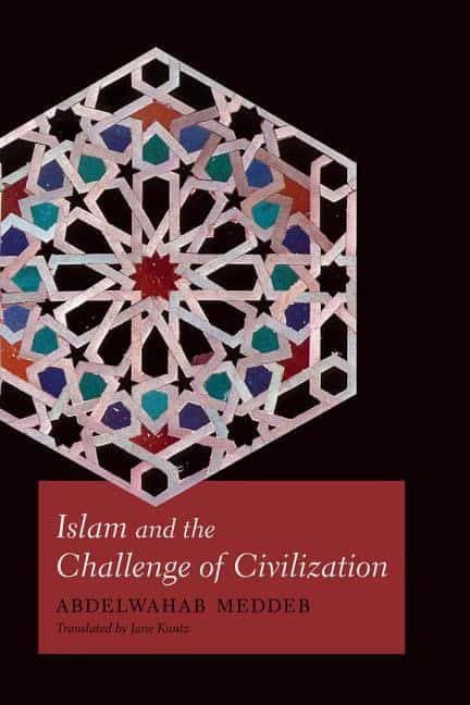 Meddeb, Abdelwahab | Islam and the challenge of civilization