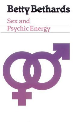 Bethards, Betty | Sex And Psychic Energy