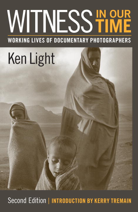 Ken Light | Witness In Our Time, Second Edition