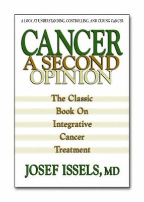 Issels, Josef | Cancer : A Second Opinion--The Classic Book On Integrative Ca