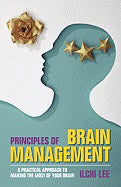 Ilchi Lee | Principles Of Brain Management : A Practical Approach to Making the Most of Your Brain