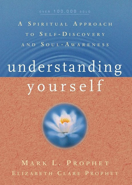 Mark L. Prophet and Elizabeth Clare Prophet | Understanding Yourself