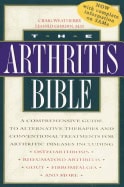 Gordin | Weatherby | Arthritis Bible : A Comprehensive Guide To Alternative Therapies and Conventional Treatments for Ar...