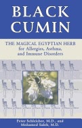 Peter Schleicher | Mohamed Saleh | Black Cumin : The Magical Egyptian Herb For Allergies Asthma Skin Conditions And Immu...