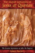 Robert Feather | Secret Initiation Of Jesus At Qumran : The Essene Mysteries of John the Baptist