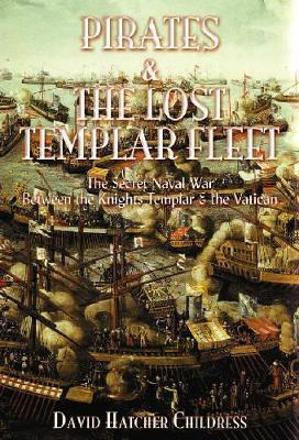 Childress, David Hatcher | Pirates and the lost templar fleet : The secret naval war between the templ